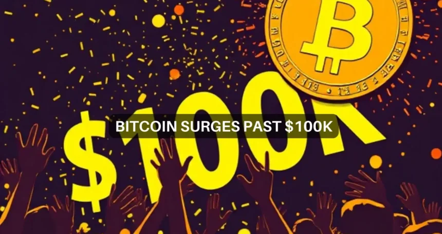 Bitcoin Surges Past $100K