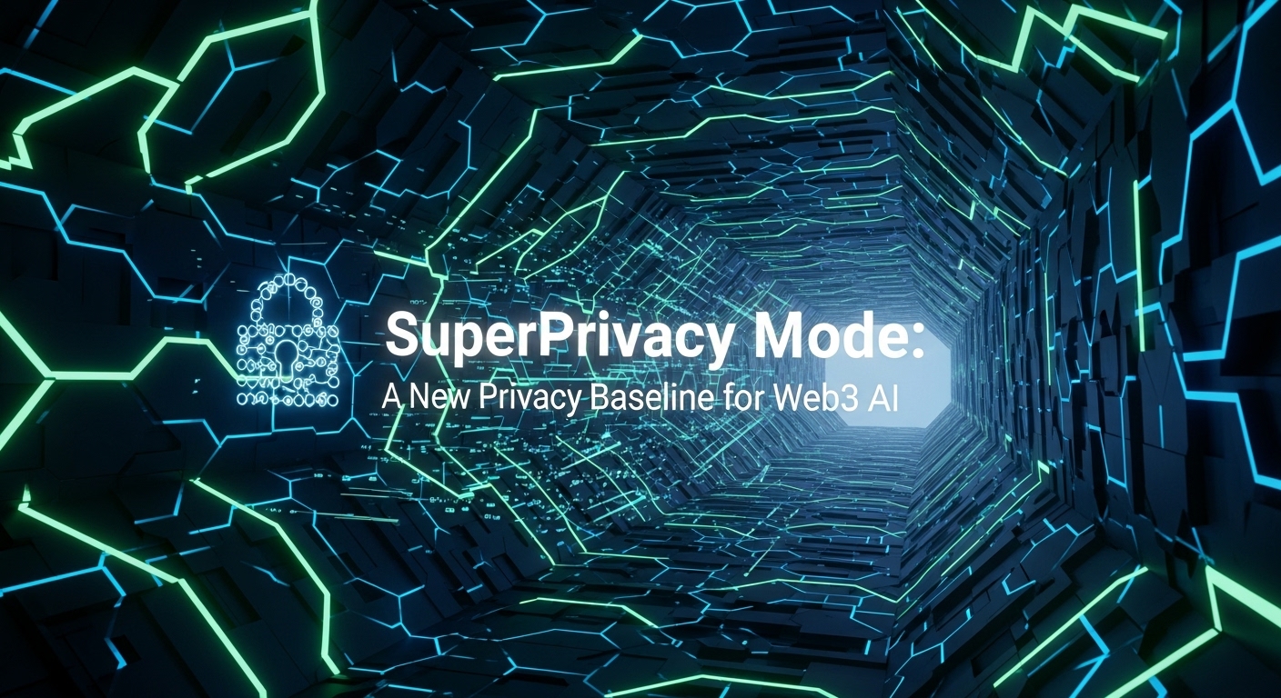 Inside SuperPrivacy Mode A New Privacy Baseline for Web3 AI
